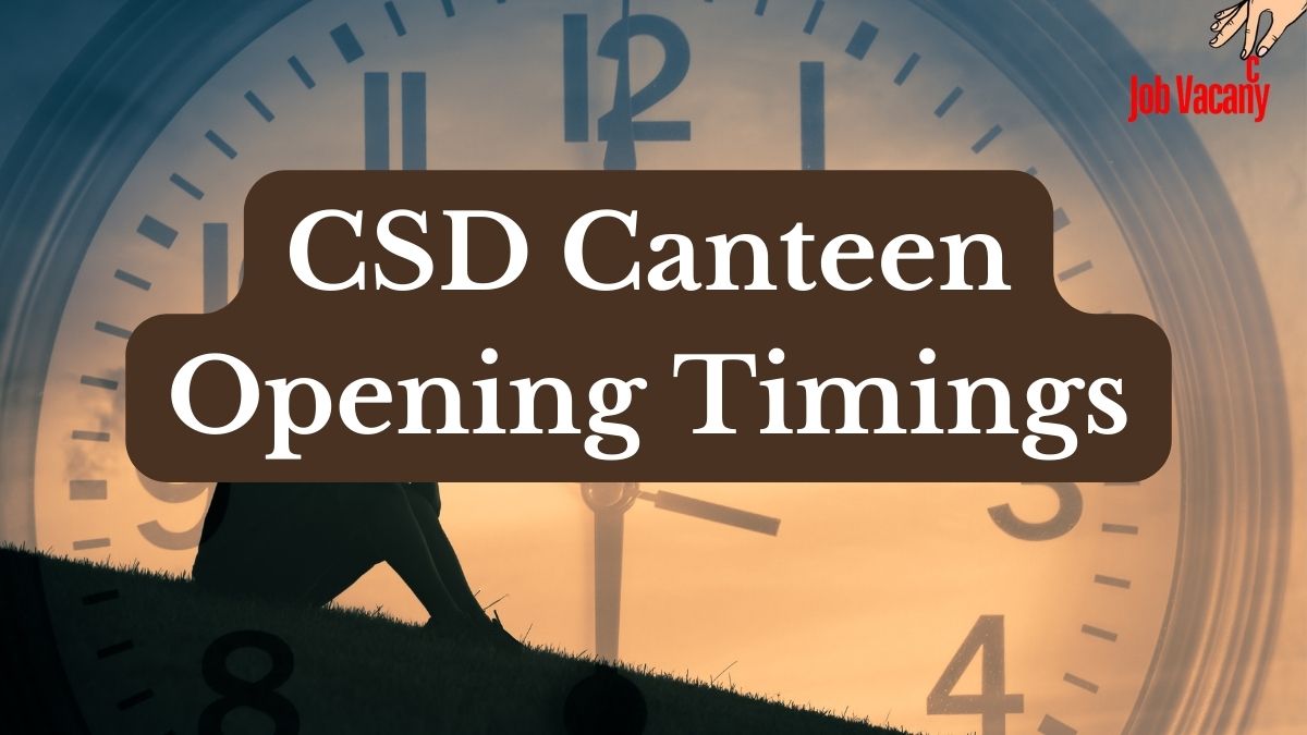 CSD Canteen Opening Timings